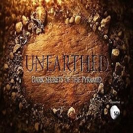 揭秘：金字塔黑暗之谜 Unearthed: Dark Secrets of the Pyramid